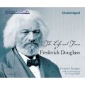The Life and Times of Frederick Douglass (Unabridged)