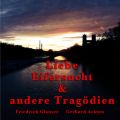 Gerhard Acktun & Friedrich Glauser, Liebe, Eifersucht und andere Tragodien