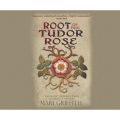 Root of the Tudor Rose - The Secret Romance That Founded a Dynasty (Unabridged)