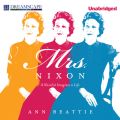 Mrs. Nixon - A Novelist Imagines a Life (Unabridged)
