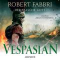 Vespasian: Der falsche Gott - Vespasian 3 (Ungekurzt)