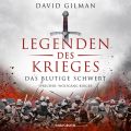 Das blutige Schwert - Legenden des Krieges 1 (Ungekurzt)