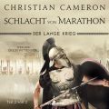 Der lange Krieg - Schlacht von Marathon, Teil 2 von 2 - Die Perserkriege, Band 2 (Ungekurzt)