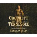 Crockett of Tennessee - A Novel Based on the Life and Times of David Crockett (Unabridged)