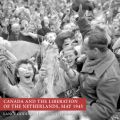 Canada and the Liberation of the Netherlands, May 1945
