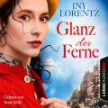 Glanz der Ferne - Berlin Iny Lorentz 3 (Gekurzt)