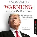 Warnung aus dem Wei?en Haus - Ein hochrangiger Trump-Mitarbeiter packt aus (Ungek?rzt)