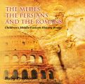 The Medes, the Persians and the Romans | Children's Middle Eastern History Books