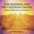 The Assyrian and Neo-Assyrian Empire | Children's Middle Eastern History Books