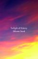 Twilight of History