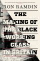 The Making of the Black Working Class in Britain
