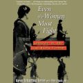 Even the Women Must Fight - Memories of War from North Vietnam (Unabridged)
