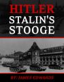 Hitler: Stalin's Stooge