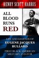 All Blood Runs Red: Life and Legends of Eugene Jacques Bullard - First Black American Military Aviator