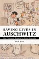 Saving Lives in Auschwitz