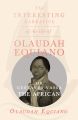 The Interesting Narrative of the Life of Olaudah Equiano, Or Gustavus Vassa, The African.