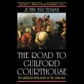 The Road to Guilford Courthouse - The American Revolution in the Carolinas (Unabridged)