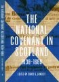 The National Covenant in Scotland, 1638-1689