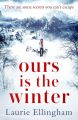 Ours is the Winter: a gripping story of love, friendship and adventure