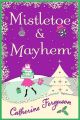 Mistletoe and Mayhem: A cosy, chaotic Christmas read!