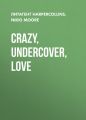 Crazy, Undercover, Love