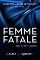 Femme Fatale and other stories