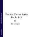 The Star Carrier Series Books 1-3: Earth Strike, Centre of Gravity, Singularity