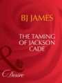 The Taming Of Jackson Cade