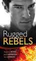 Real Men: Rugged Rebels: Watch and Learn / Under His Skin / Her Perfect Hero
