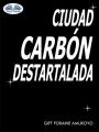 Ciudad Carbon Destartalada