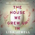 The House We Grew Up In (Unabridged)