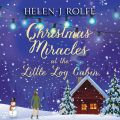 Christmas Miracles at the Little Log Cabin - New York Ever After, Book 4 (Unabridged)