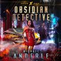 Obsidian Detective - Opus X, Book 1 (Unabridged)