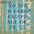 No One is Here Except All of Us (Unabridged)