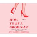 How to Be a Grown-Up (Unabridged)