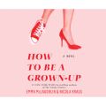 How to Be a Grown-Up (Unabridged)