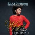 Wifey's Next Twisted Fate - Wifey's Next Hustle 4 (Unabridged)