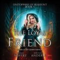 The Loyal Friend - Unstoppable Liv Beaufont, Book 5 (Unabridged)