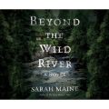 Beyond the Wild River (Unabridged)