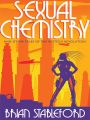 Sexual Chemistry and Other Tales of the Biotech Revolution