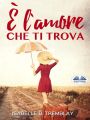 E L'Amore Che Ti Trova