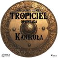 Tropiciel opowiada: Kanikula