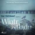 Tak trzymac tom 1: Wiatr od ladu