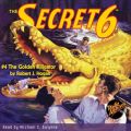 The Golden Alligator - The Secret 6, Book 4 (Unabridged)