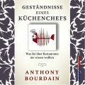 Gestandnis eines Kuchenchefs - Was Sie uber Restaurants nie wissen wollten (Gekurzt)