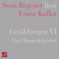Erzahlungen 6 - Ein Hungerkunstler - Sven Regener liest Franz Kafka