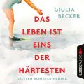 Das Leben ist eins der Hartesten (Ungekurzt)