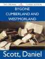 Bygone Cumberland And Westmorland - The Original Classic Edition