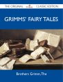 Grimms' Fairy Tales - The Original Classic Edition