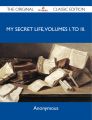 My Secret Life, Volumes I. to III. - The Original Classic Edition